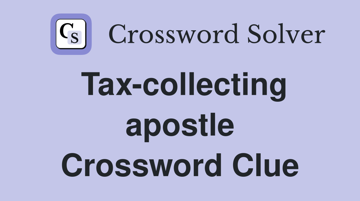 Tax-collecting apostle Crossword Clue