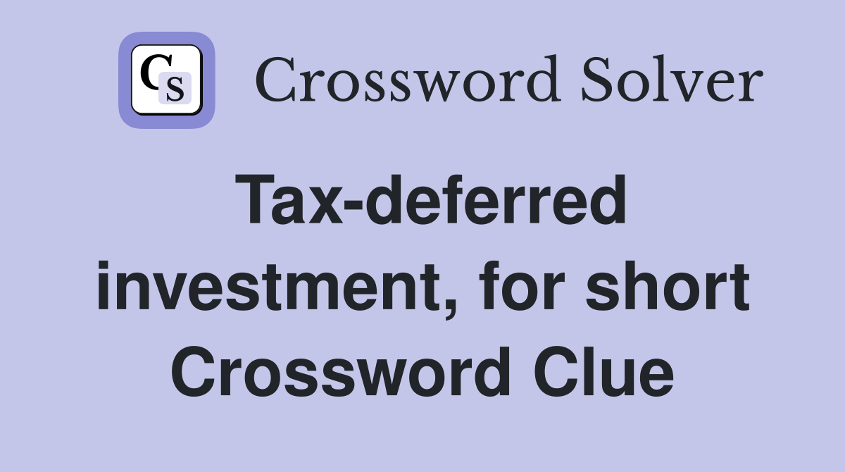 Tax-deferred investment, for short Crossword Clue