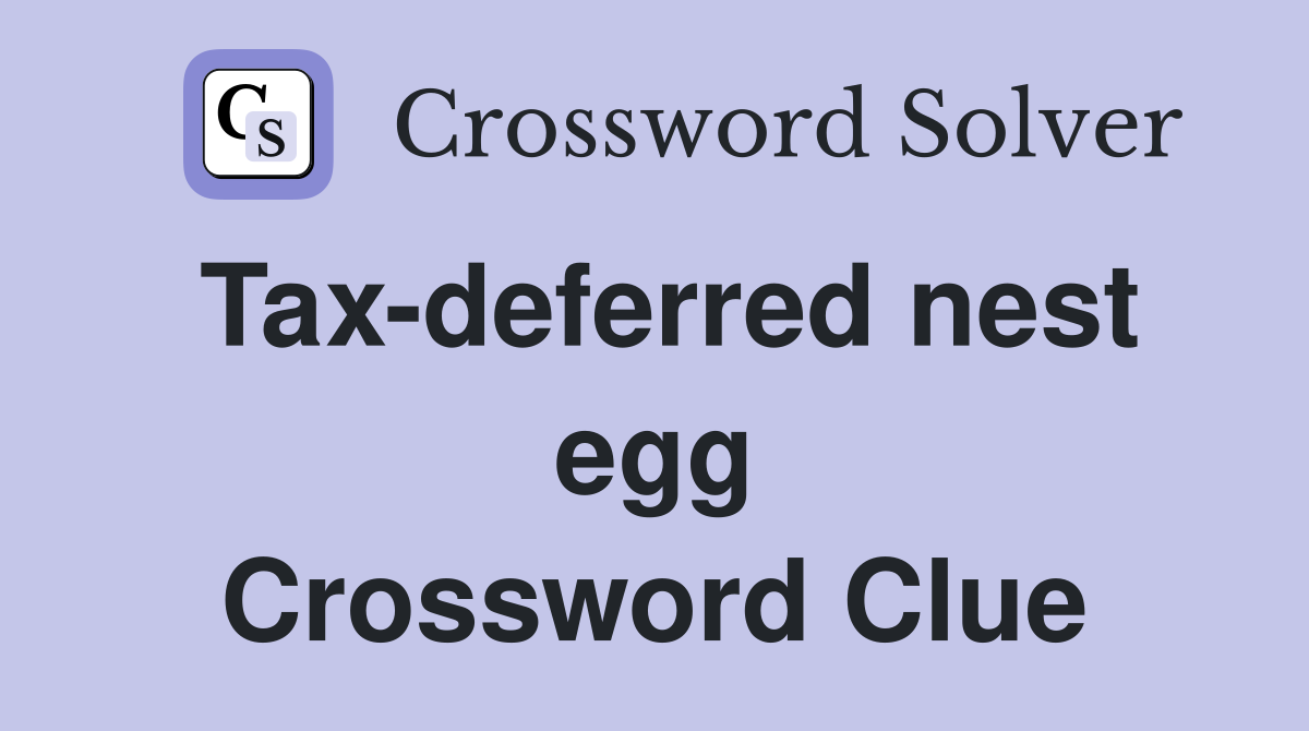 Tax-deferred nest egg Crossword Clue