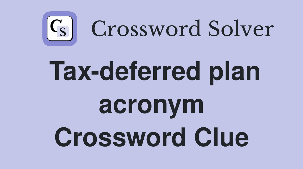 Tax-deferred plan acronym Crossword Clue