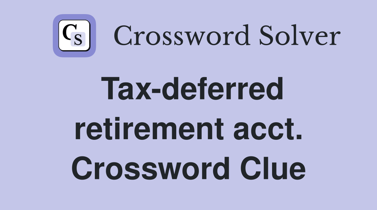 Tax-deferred retirement acct. Crossword Clue