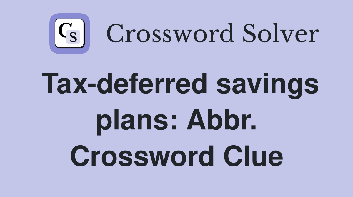 Tax-deferred savings plans: Abbr. Crossword Clue