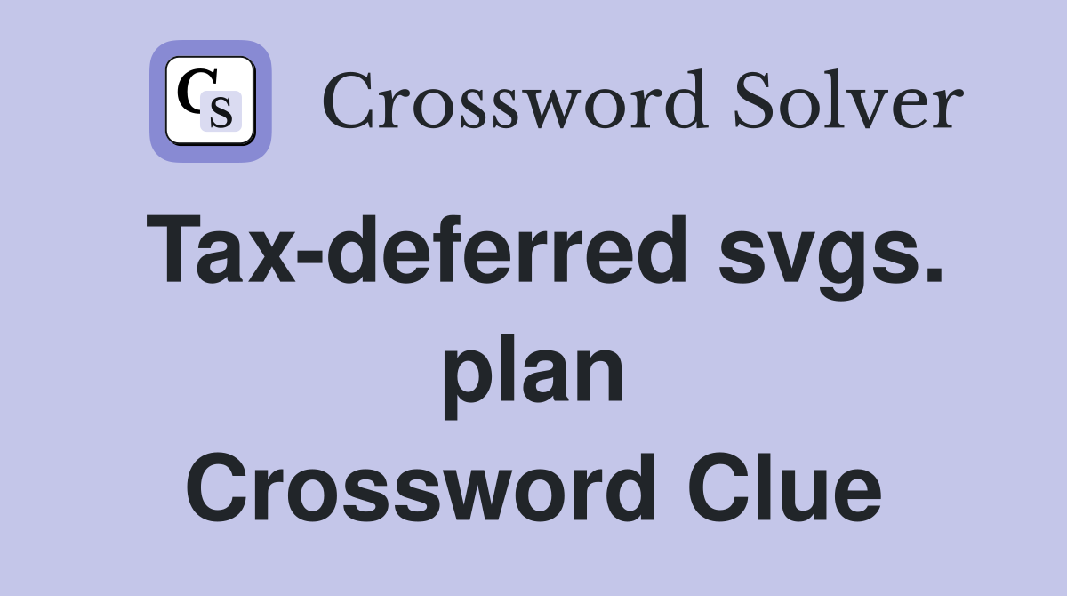 Tax-deferred svgs. plan Crossword Clue