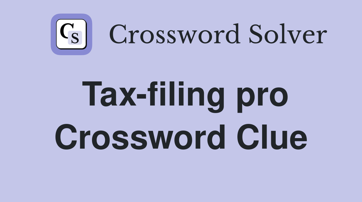 Tax-filing pro Crossword Clue