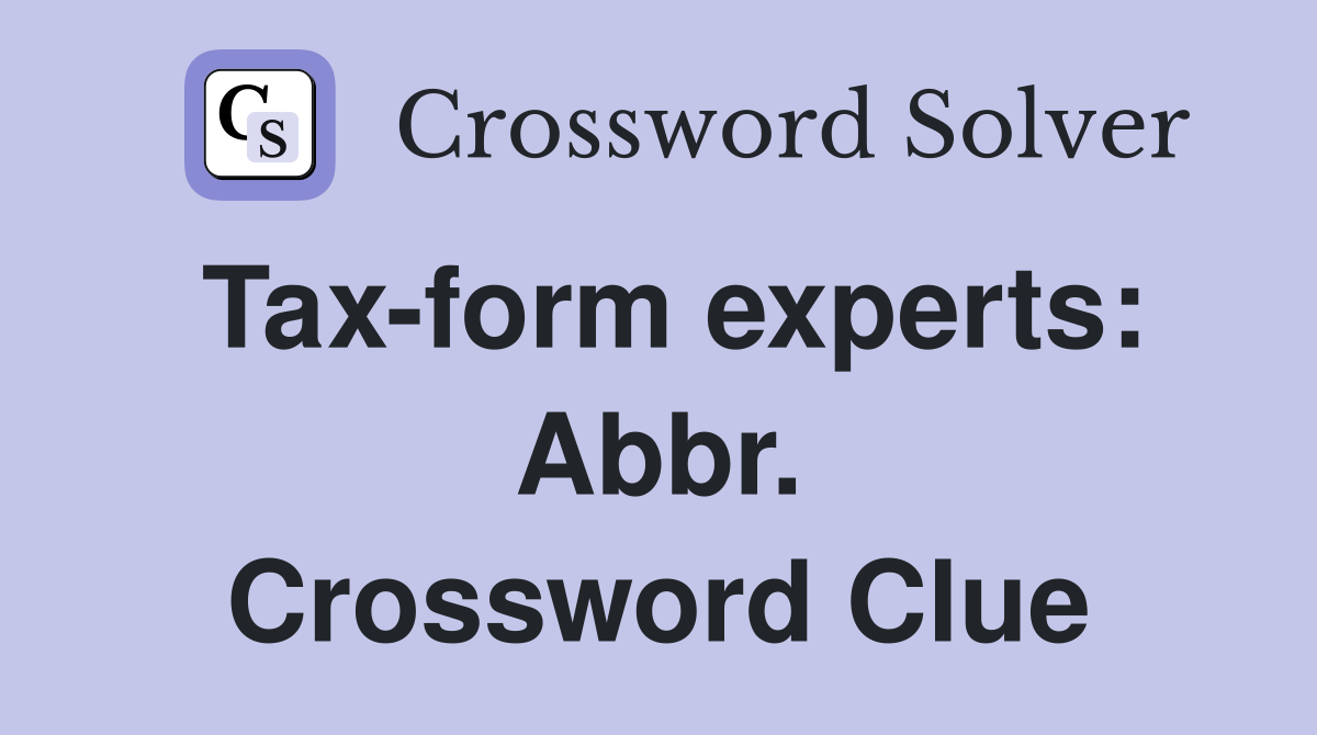 Tax-form experts: Abbr. Crossword Clue