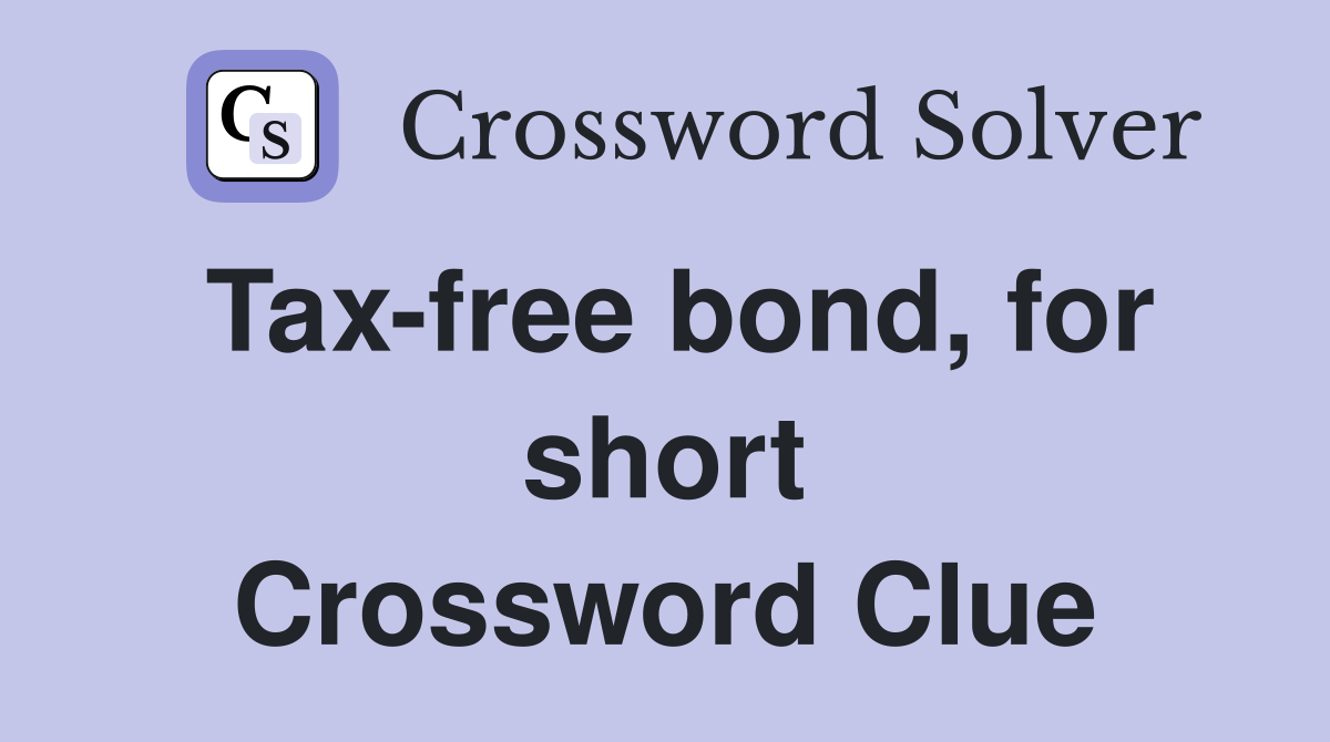 Tax-free bond, for short Crossword Clue