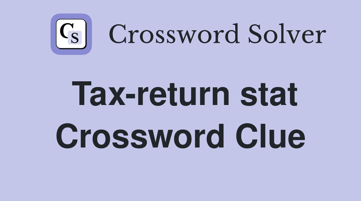 Tax-return stat Crossword Clue