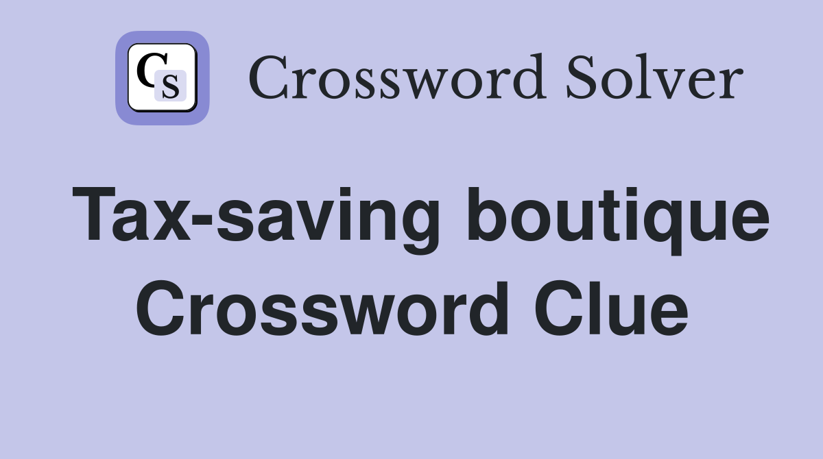 Tax-saving boutique Crossword Clue
