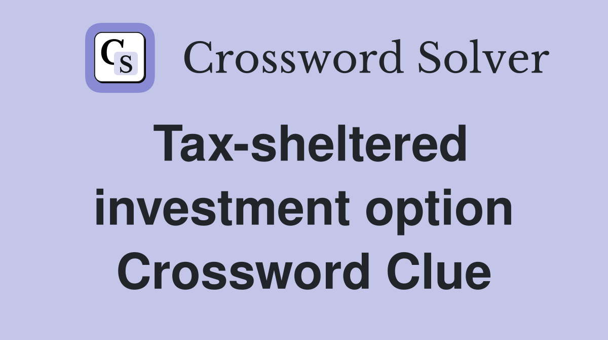 Tax-sheltered investment option Crossword Clue