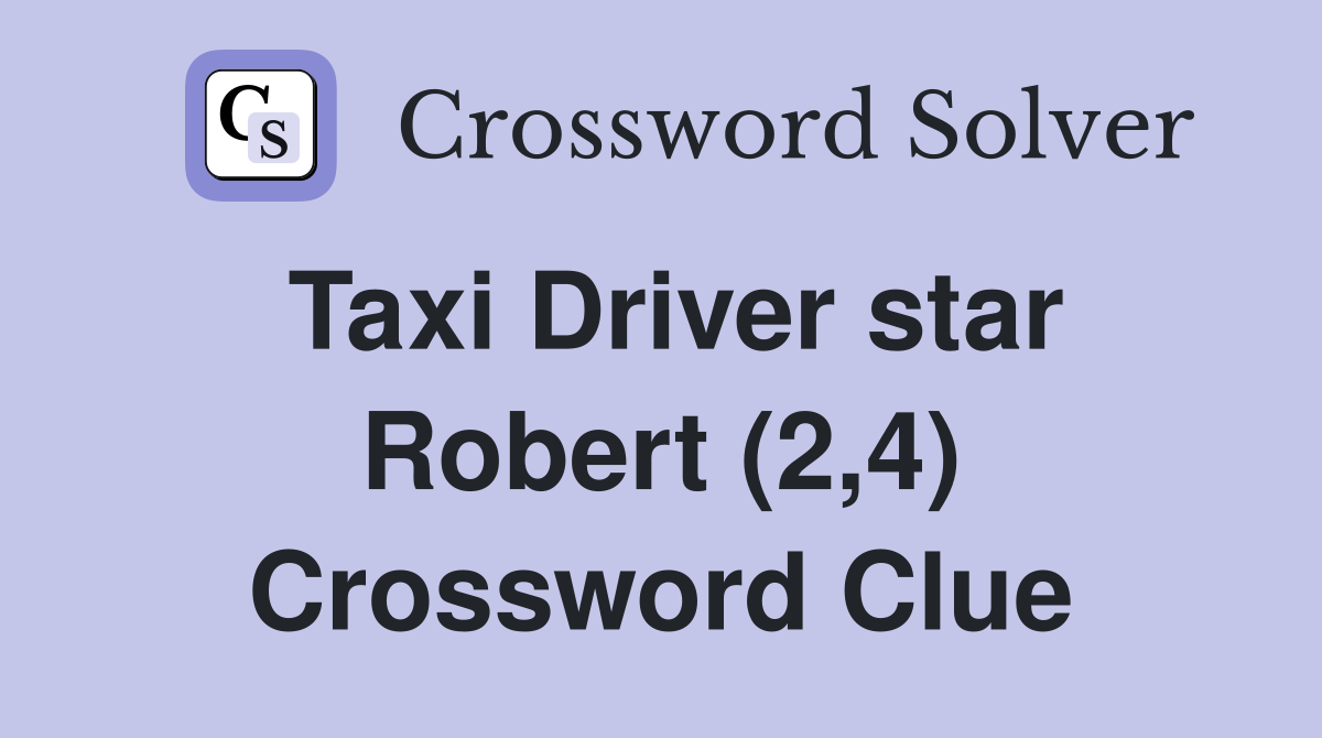 Taxi Driver star Robert (2,4) Crossword Clue