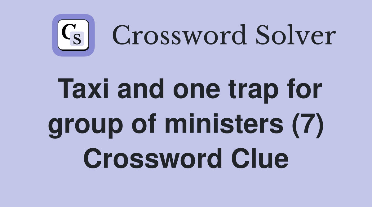 Taxi and one trap for group of ministers (7) Crossword Clue