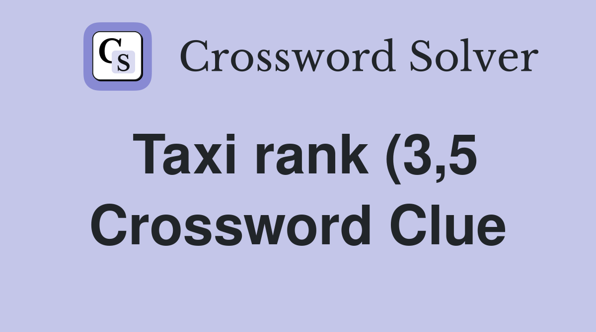 Taxi rank (3 5) Crossword Clue Answers Crossword Solver Taxi rank (3 5) Crossword Clue Answers Crossword Solver