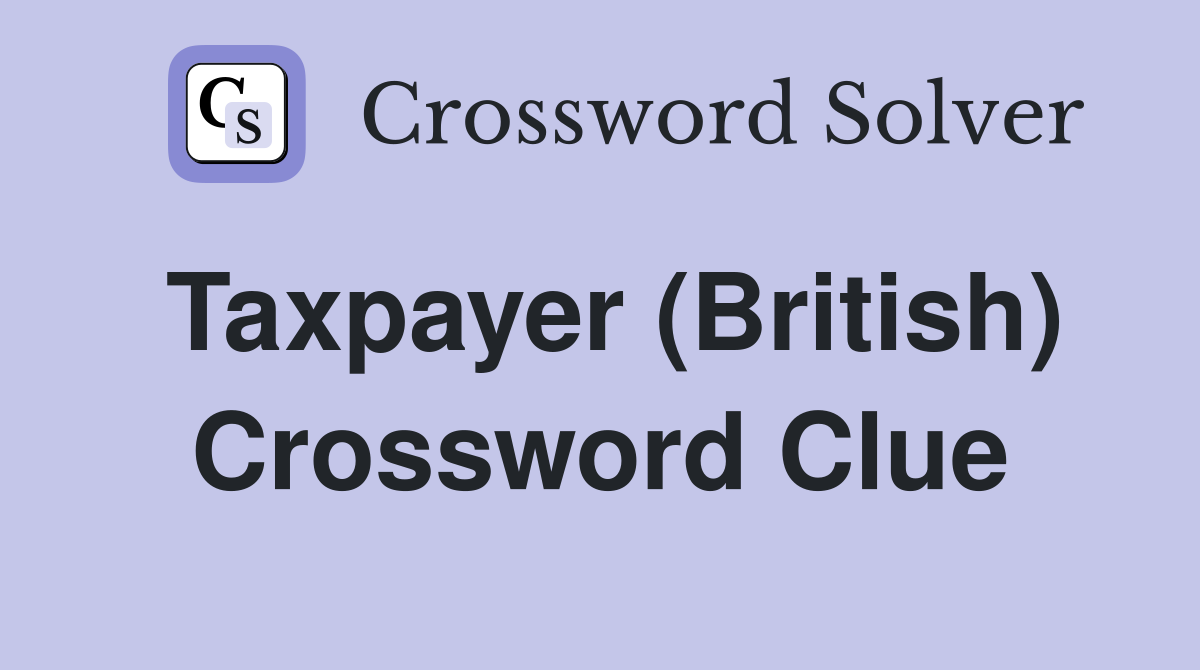 Taxpayer (British) Crossword Clue