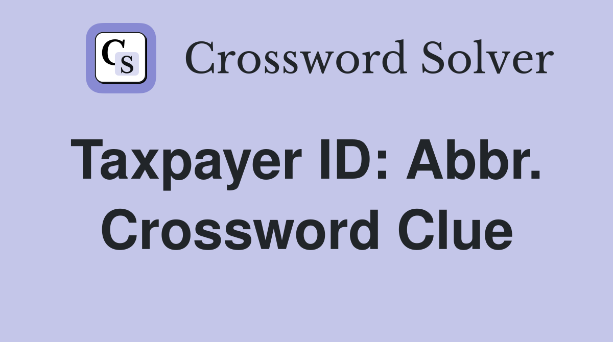 Taxpayer ID: Abbr.  Crossword Clue