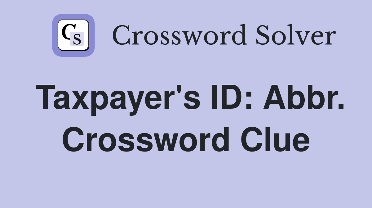 Taxpayer's ID: Abbr. Crossword Clue