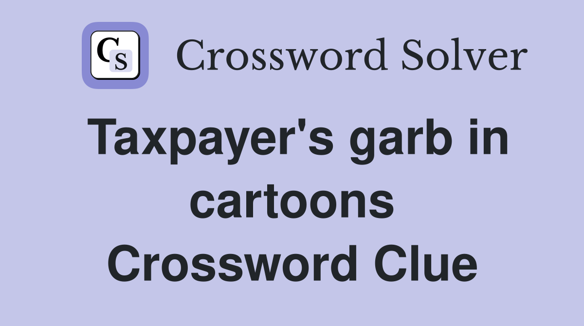 Taxpayer's garb in cartoons Crossword Clue