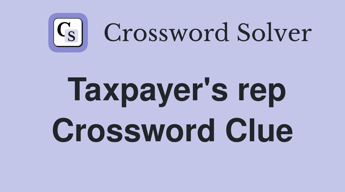 Taxpayer's rep Crossword Clue