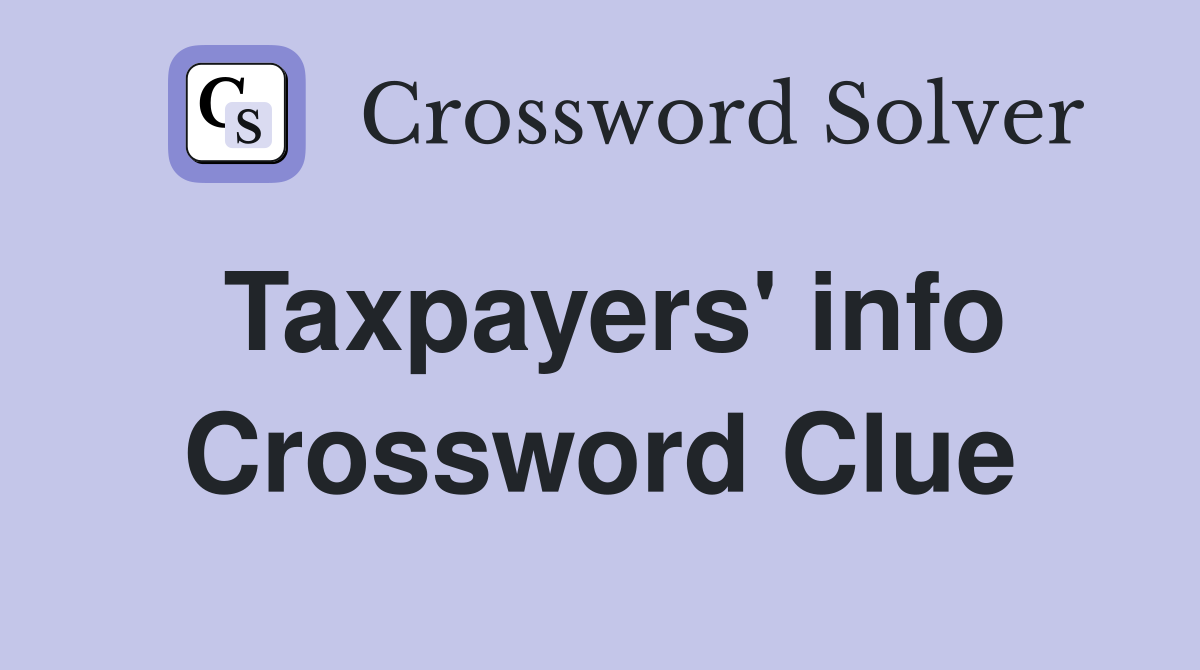 Taxpayers' info Crossword Clue