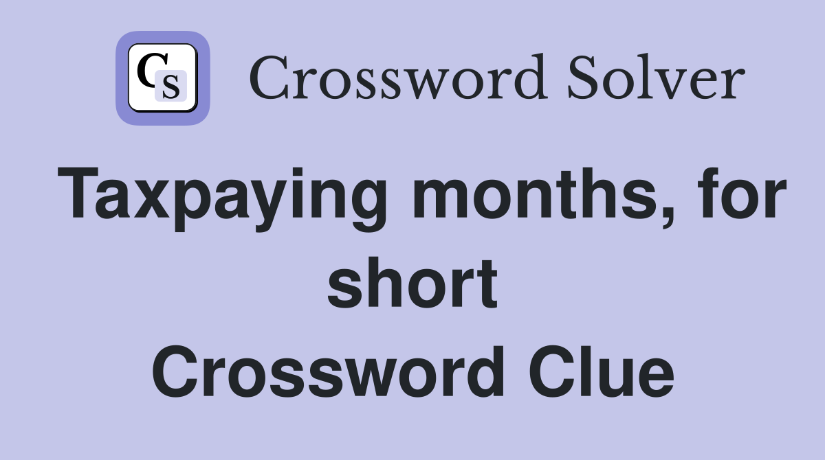 Taxpaying months, for short Crossword Clue