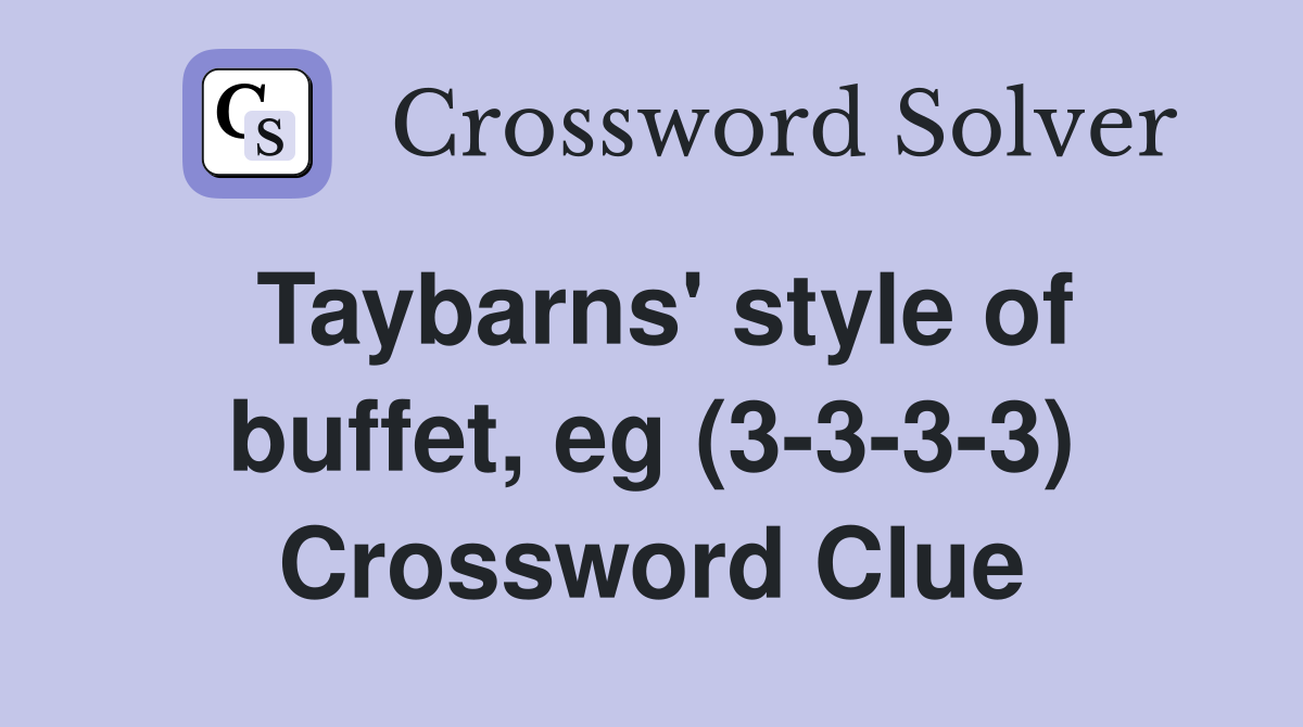 Taybarns' style of buffet, eg (3-3-3-3) Crossword Clue