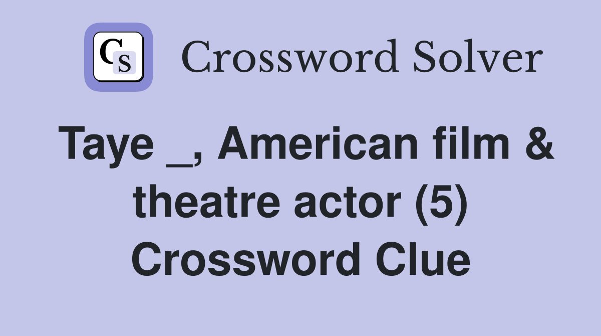 Taye _, American film & theatre actor (5) Crossword Clue
