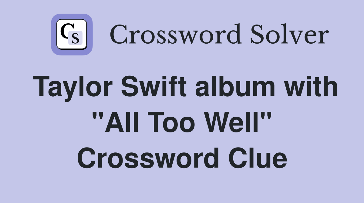 Taylor Swift album with "All Too Well" Crossword Clue