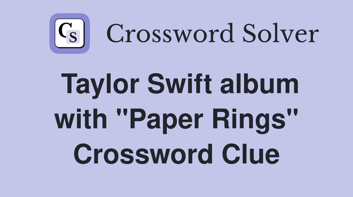 Taylor Swift album with "Paper Rings" Crossword Clue