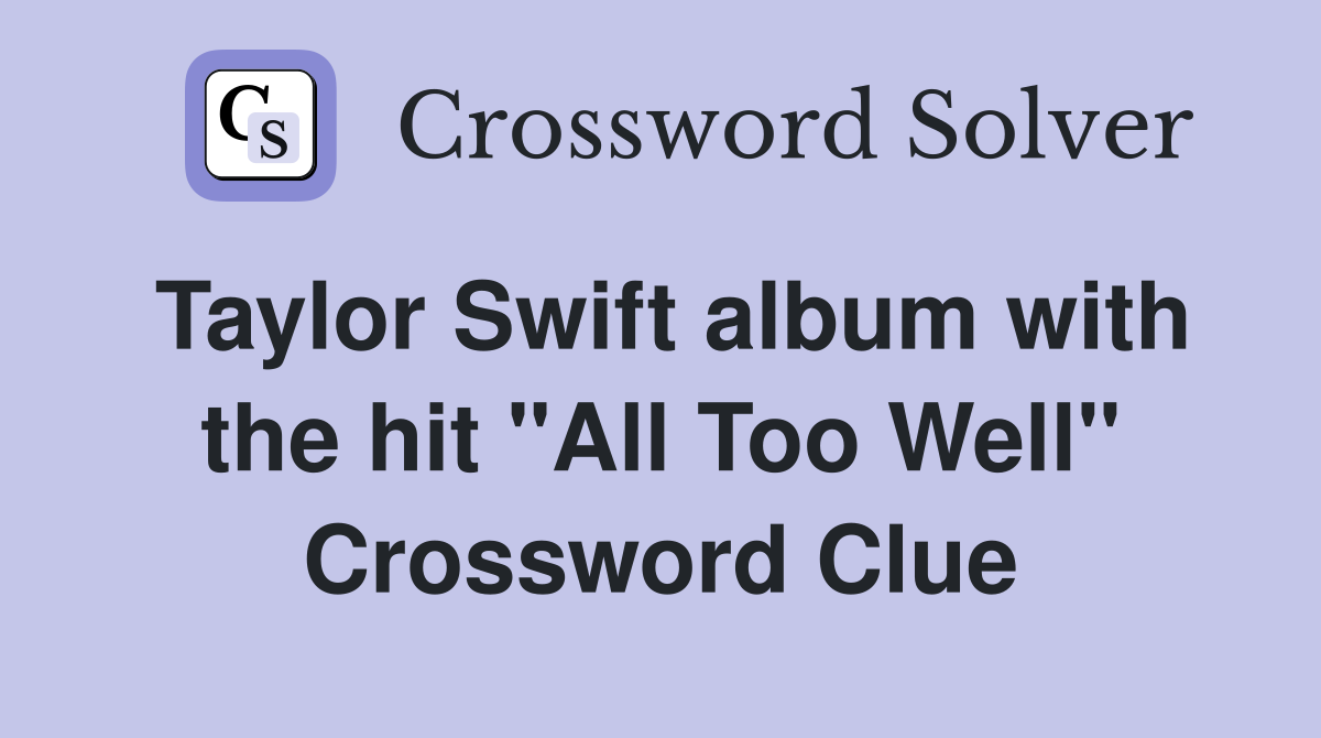 Taylor Swift album with the hit "All Too Well" Crossword Clue