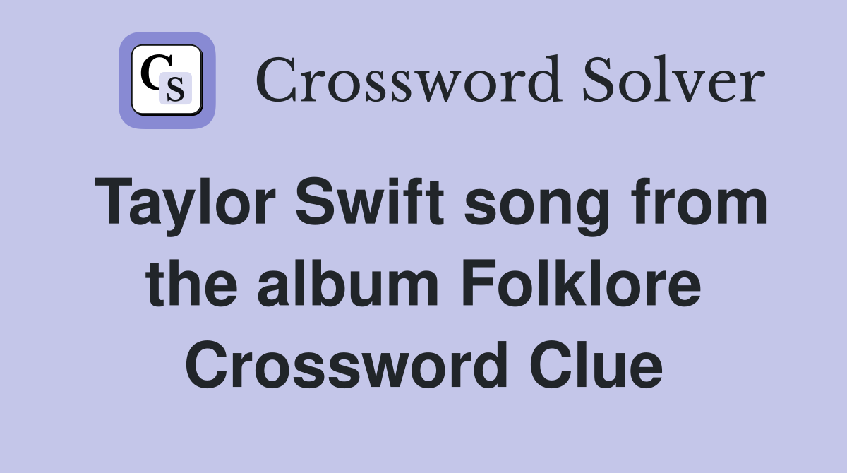 Taylor Swift song from the album Folklore Crossword Clue