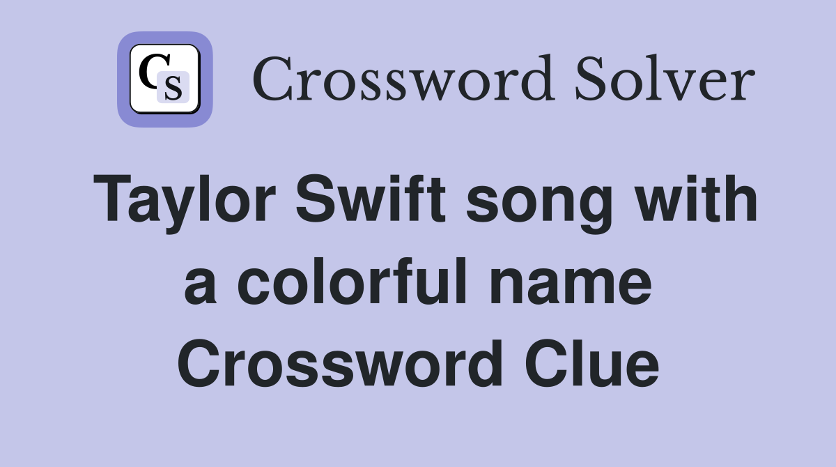 Taylor Swift song with a colorful name Crossword Clue