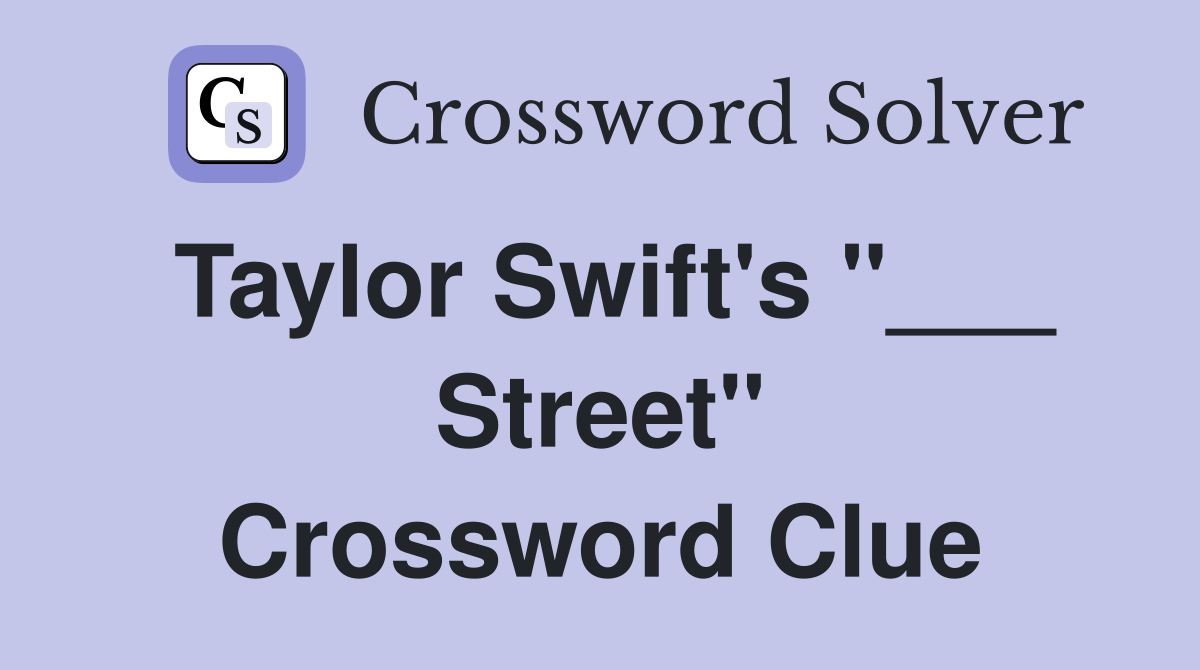 Taylor Swift's "___ Street" Crossword Clue