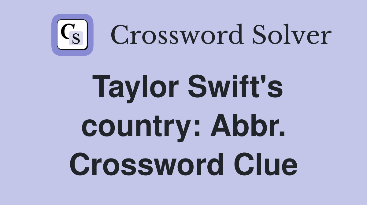Taylor Swift's country: Abbr. Crossword Clue