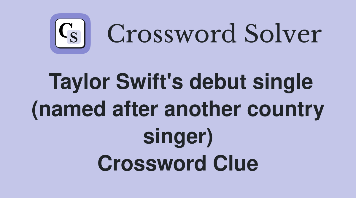 Taylor Swift's debut single (named after another country singer) Crossword Clue