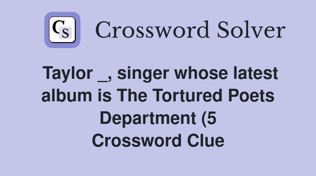 Taylor singer whose latest album is The Tortured Poets Department (5 Taylor singer whose latest album is The Tortured Poets Department (5