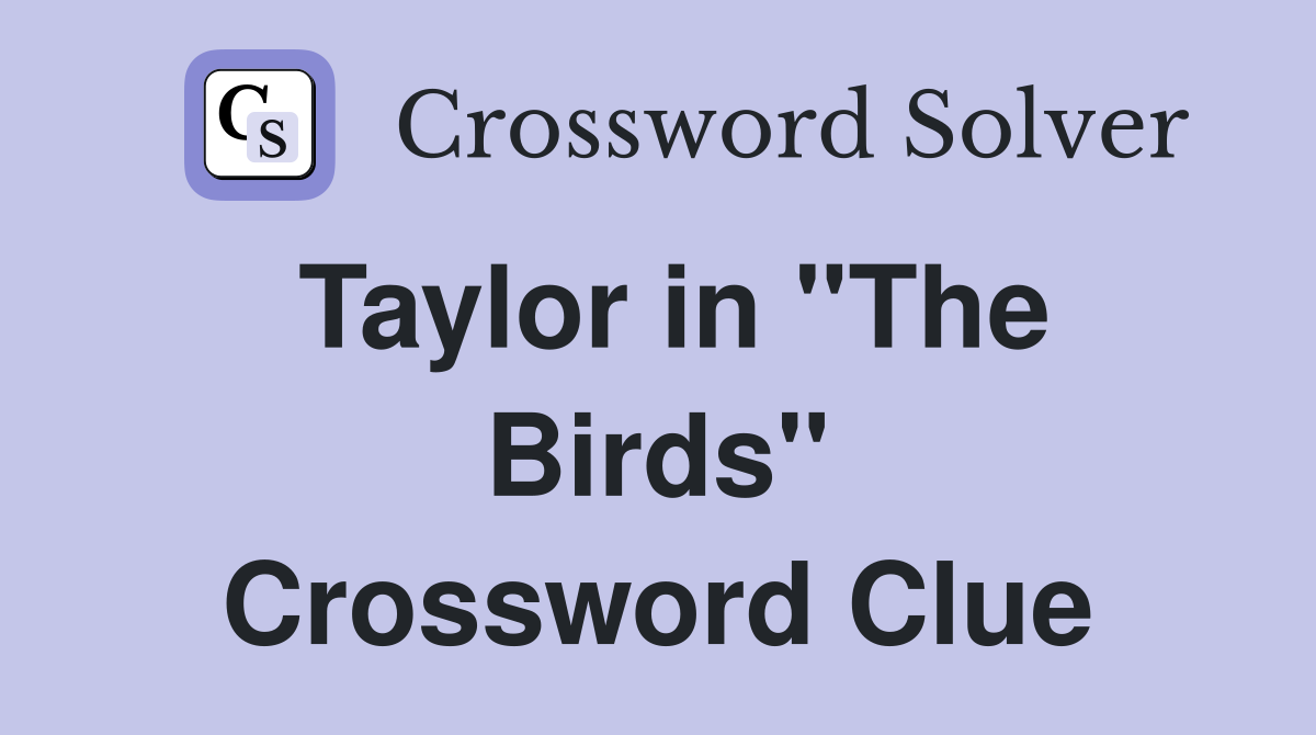 Taylor in "The Birds" Crossword Clue