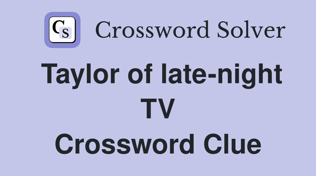 Taylor of late-night TV Crossword Clue