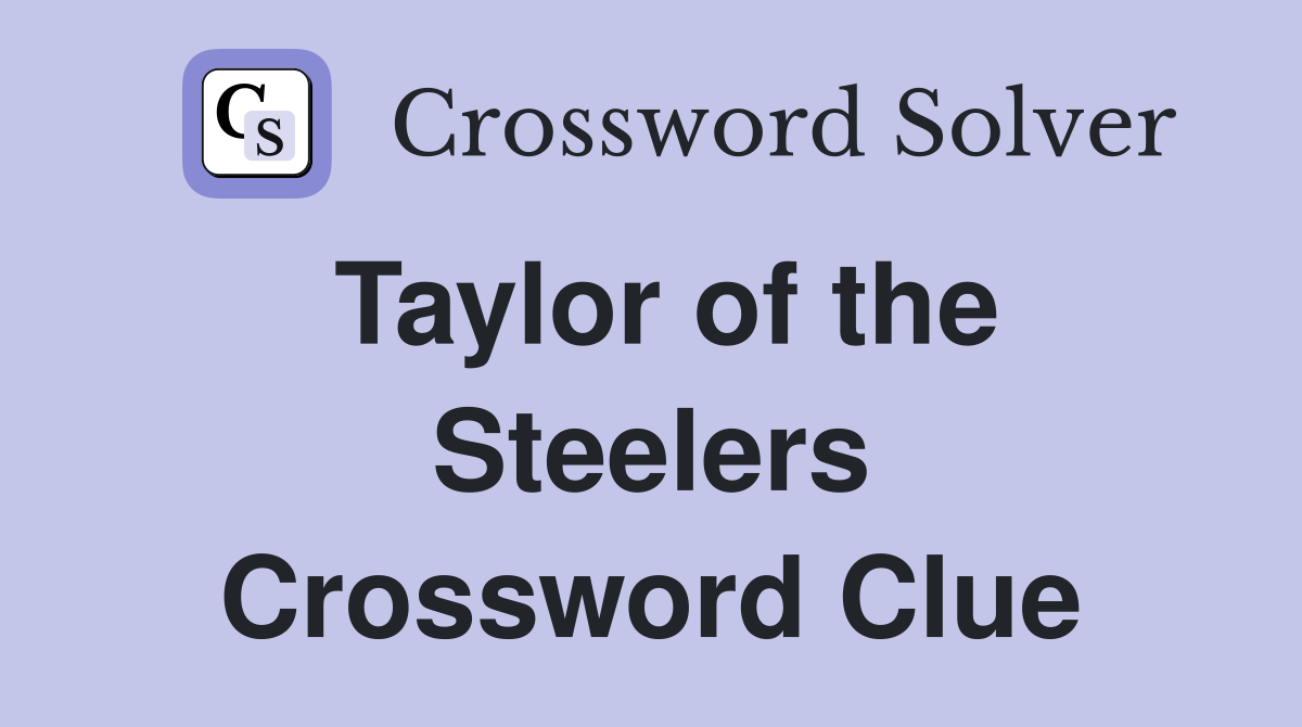 Taylor of the Steelers Crossword Clue