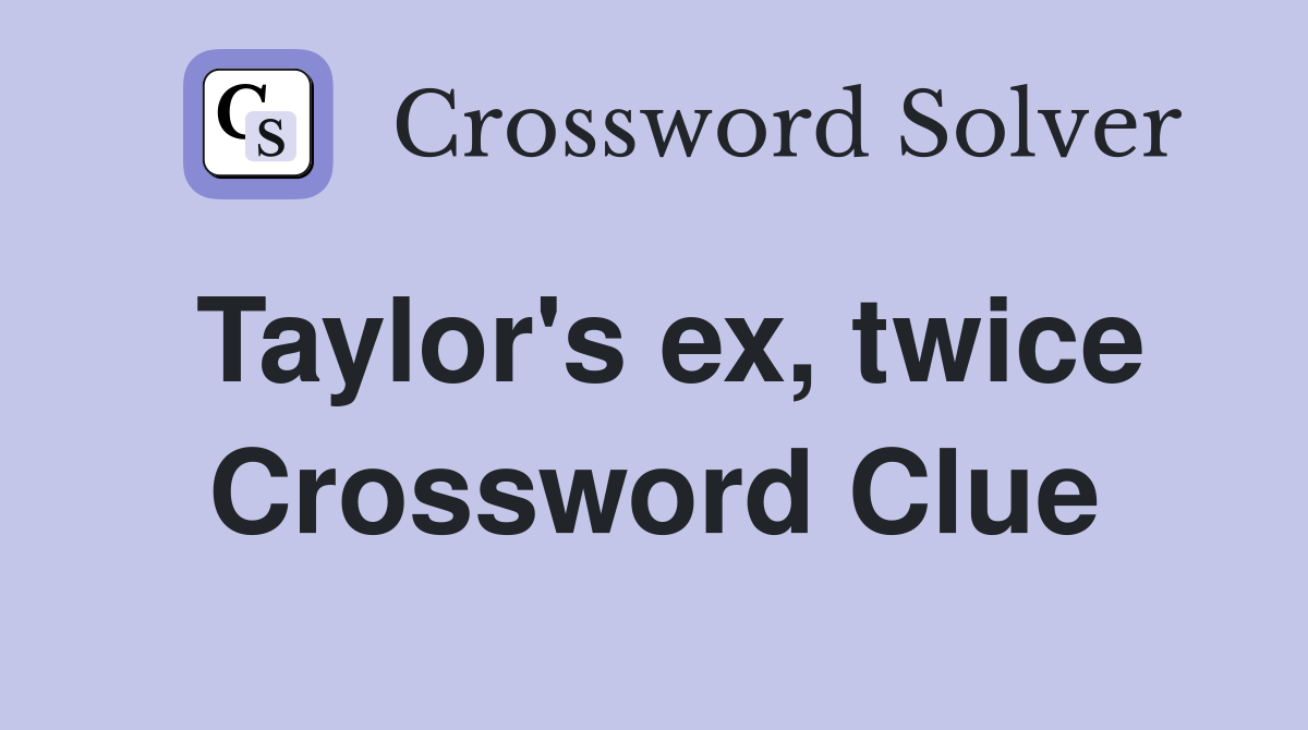 Taylor's ex, twice Crossword Clue