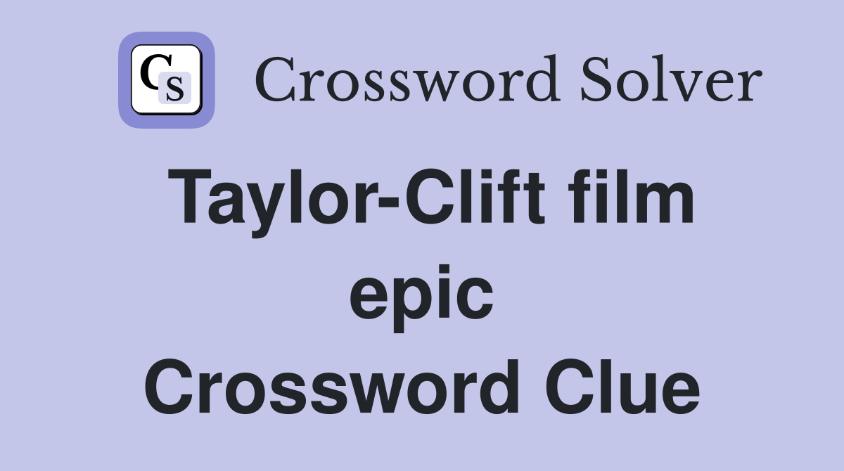 Taylor-Clift film epic Crossword Clue