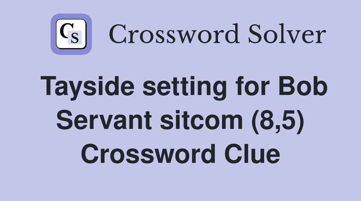 Tayside setting for Bob Servant sitcom (8,5) Crossword Clue