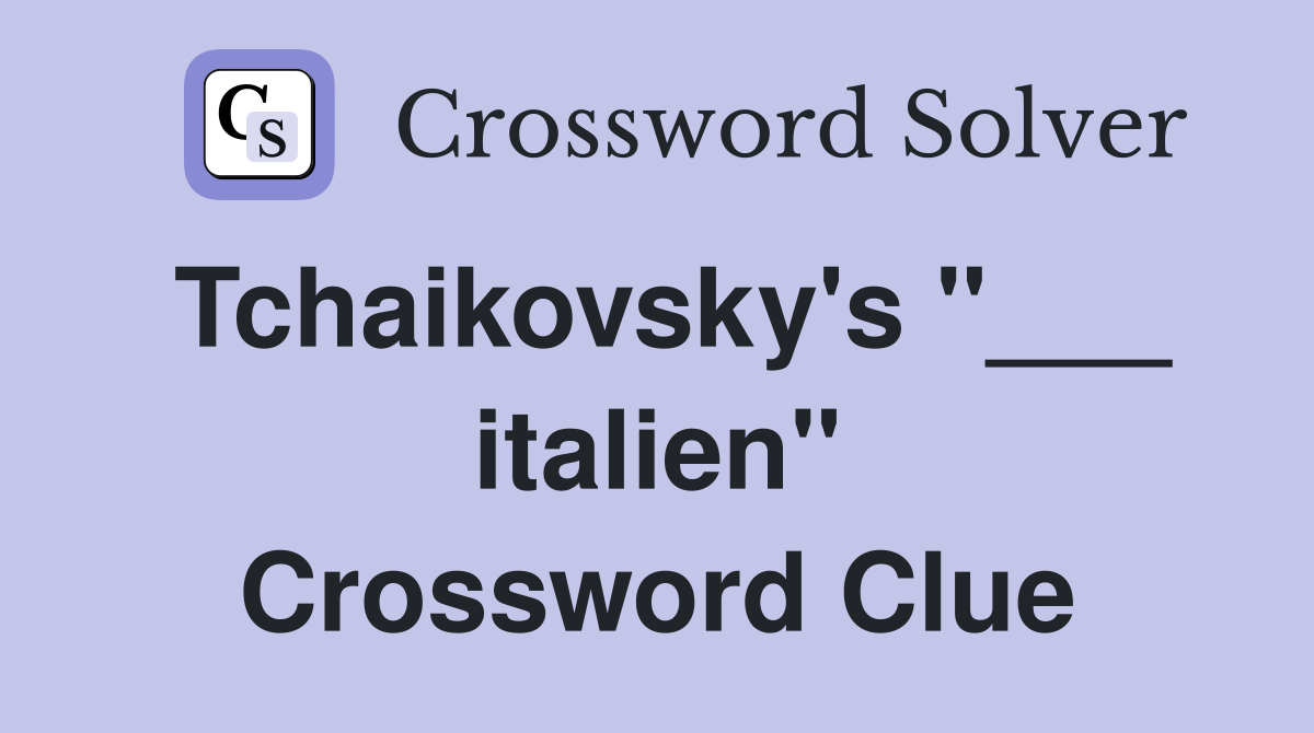 Tchaikovsky's "___ italien" Crossword Clue