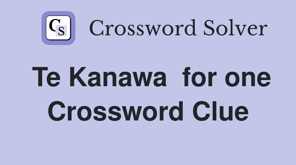 Te Kanawa  for one Crossword Clue