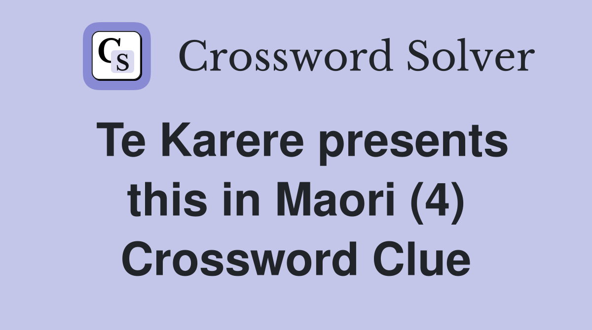 Te Karere presents this in Maori (4) Crossword Clue