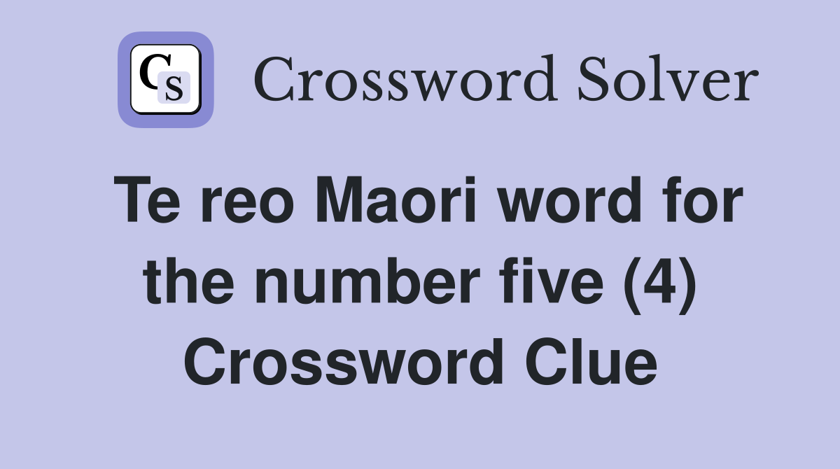Te reo Maori word for the number five (4) Crossword Clue
