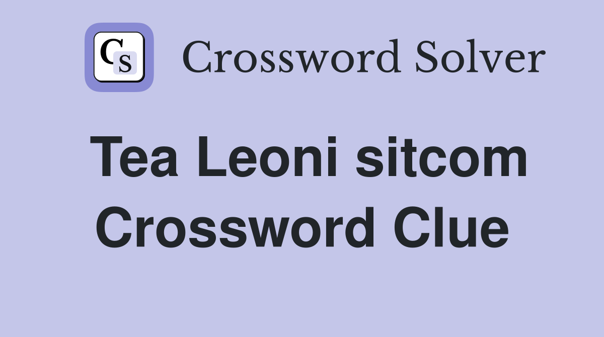 Tea Leoni sitcom Crossword Clue