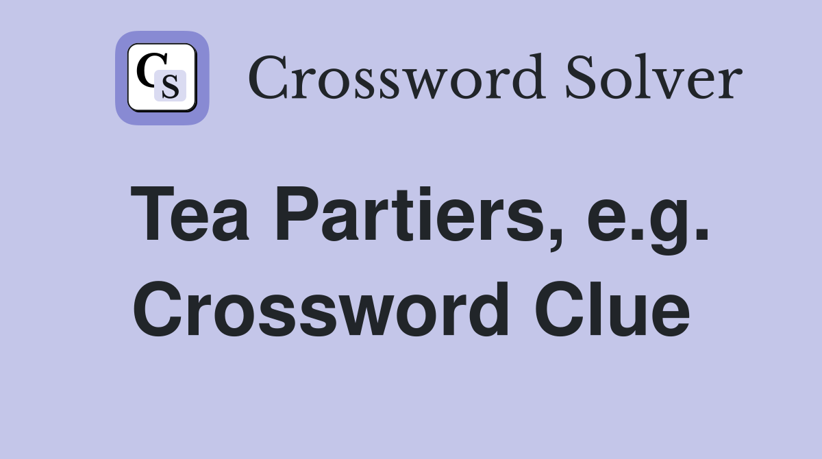 Tea Partiers, e.g. Crossword Clue