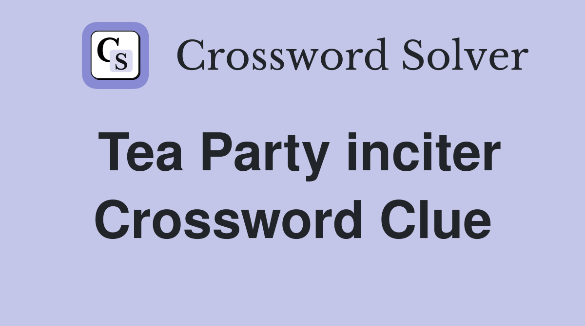 Tea Party inciter Crossword Clue