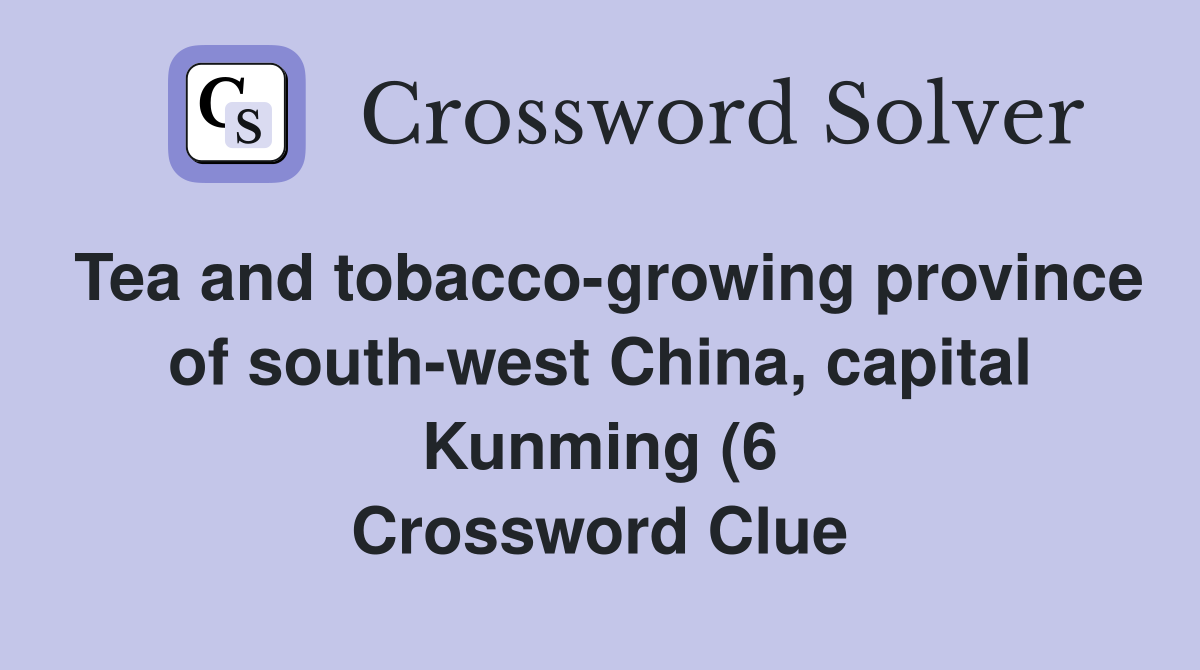 Tea and tobacco growing province of south west China capital Kunming Tea and tobacco growing province of south west China capital Kunming