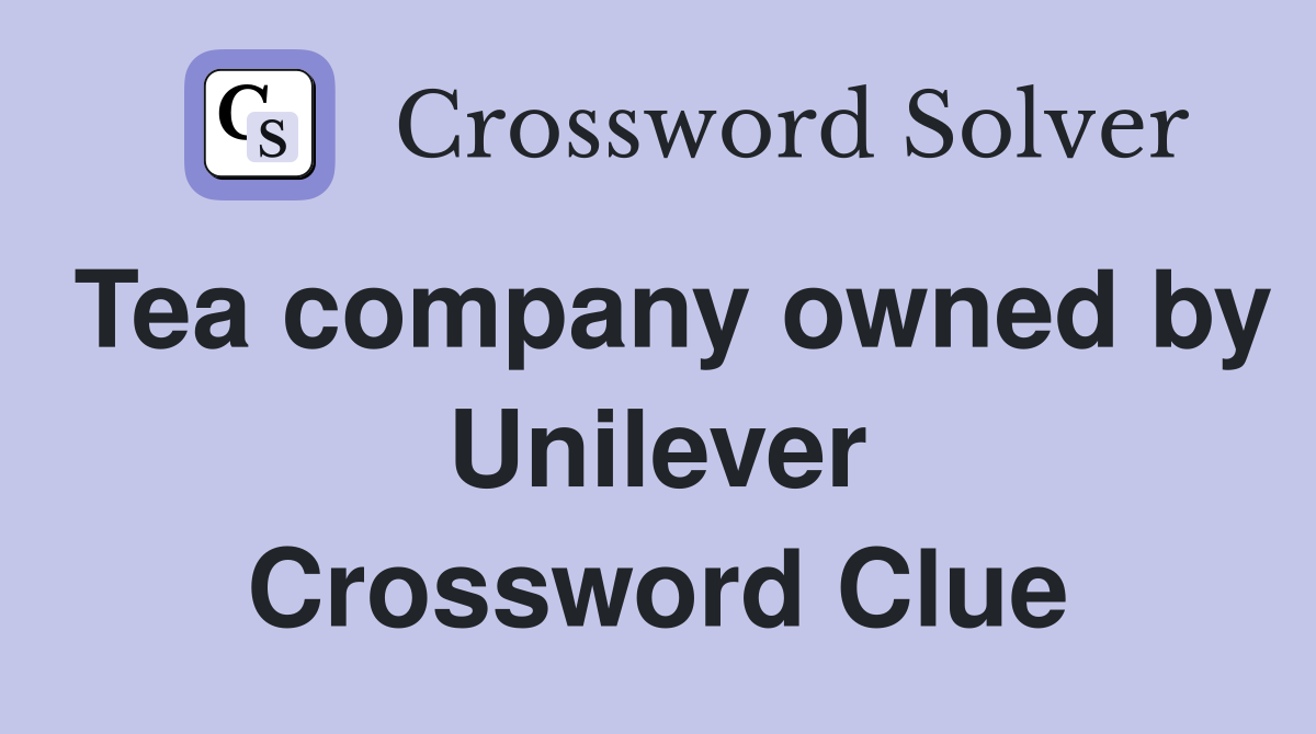 Tea company owned by Unilever Crossword Clue