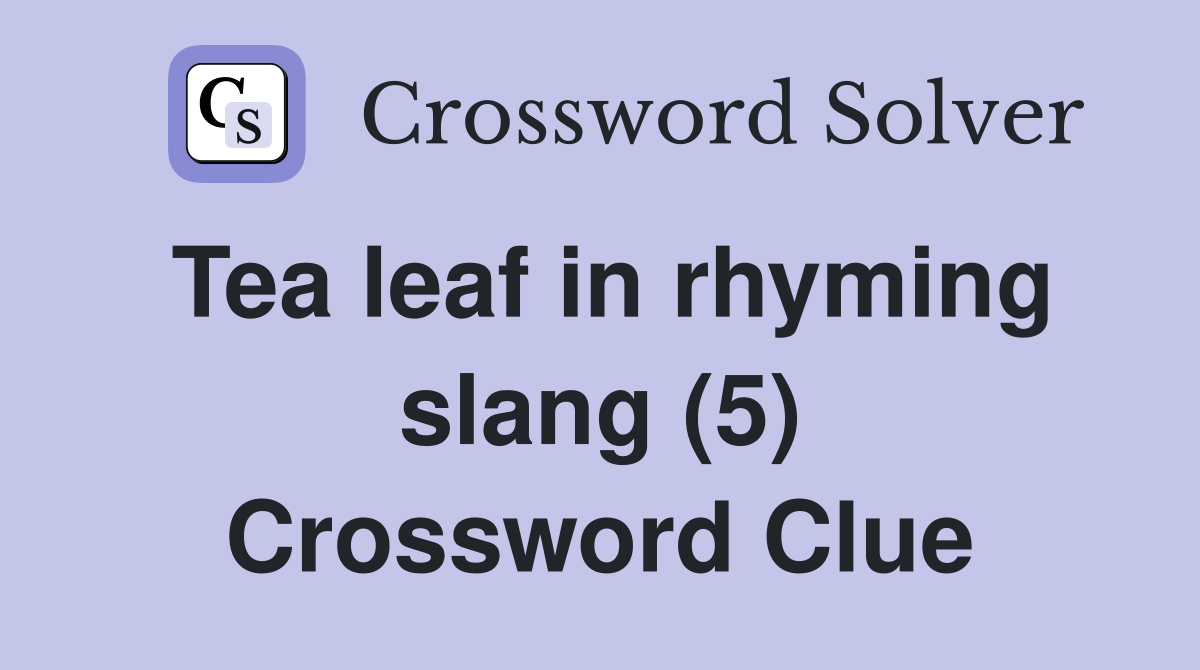 Tea leaf in rhyming slang (5) Crossword Clue